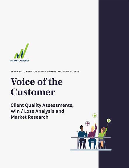 Voice of the Customer: Client Quality Assessments, Win / Loss Analysis and Market Research